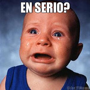 EN SERIO? 