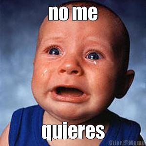 no me quieres