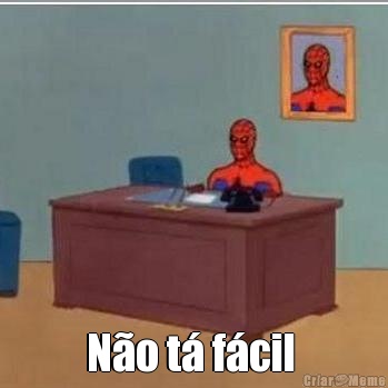  N�o t� f�cil 
