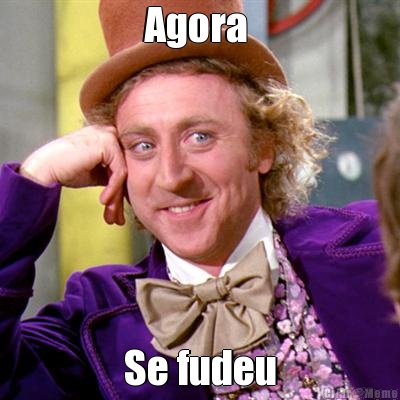 Agora  Se fudeu