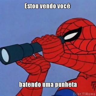Estou vendo voc�  batendo uma punheta