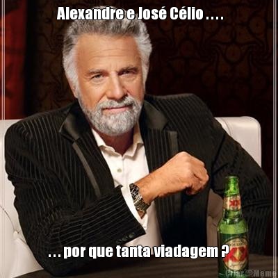  Alexandre e Jos� C�lio . . . . . . . por que tanta viadagem ?