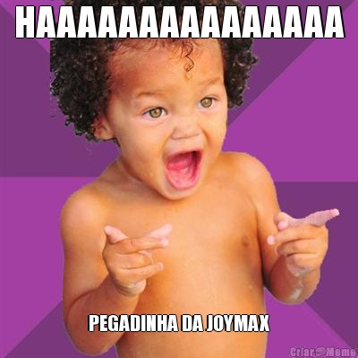 HAAAAAAAAAAAAAAA PEGADINHA DA JOYMAX
