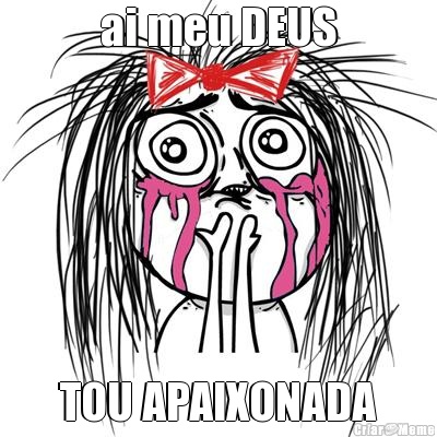 ai meu DEUS TOU APAIXONADA