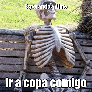 Esperando a Aline ir a copa comigo