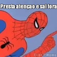 Presta aten�ao e sai fora 
