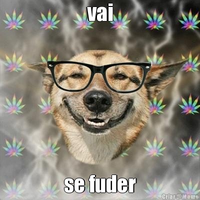 vai se fuder