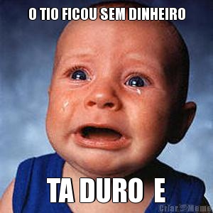 O TIO FICOU SEM DINHEIRO TA DURO  E