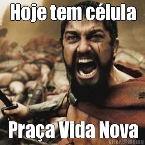 Hoje tem c�lula Pra�a Vida Nova