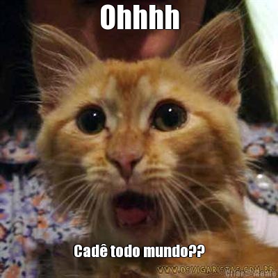Ohhhh Cad� todo mundo??