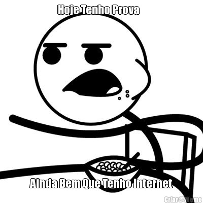 Hoje Tenho Prova    Ainda Bem Que Tenho Internet