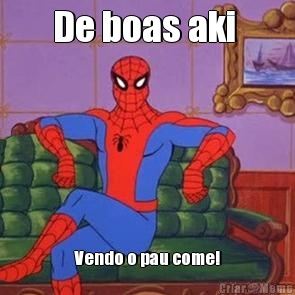 De boas aki  Vendo o pau come!