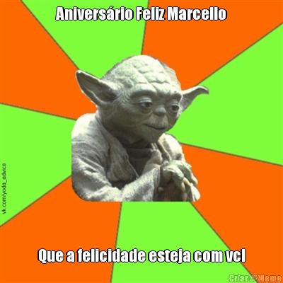 Anivers�rio Feliz Marcello Que a felicidade esteja com vc!