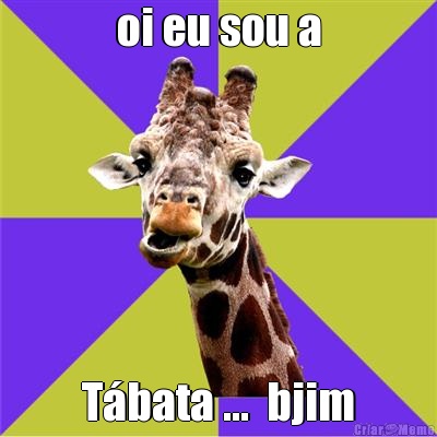 oi eu sou a T�bata ...  bjim