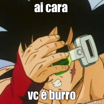 ai cara  vc � burro