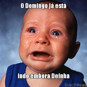 O Domingo j� est� indo embora Deinha