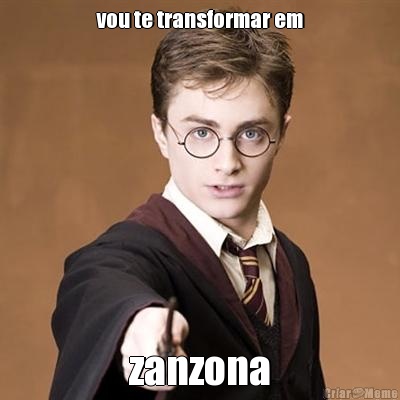 vou te transformar em zanzona