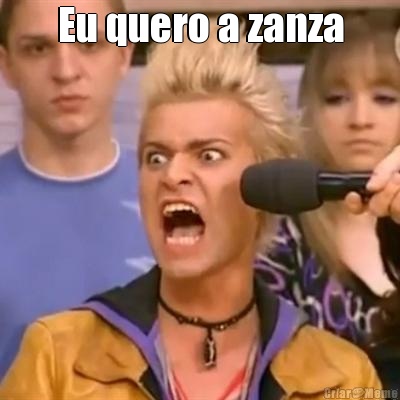 Eu quero a zanza 