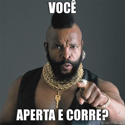 VOC� APERTA E CORRE?