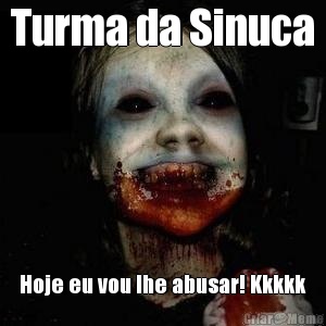 Turma da Sinuca Hoje eu vou lhe abusar! Kkkkk