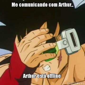 Me comunicando com Arthur... Arthur est� offline 
