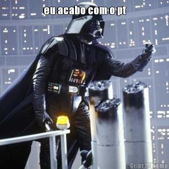 eu acabo com o pt 