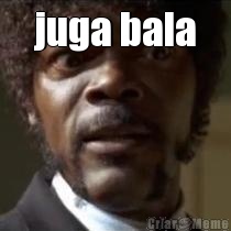 juga bala 