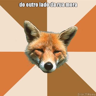 do outro lado da rua mora 