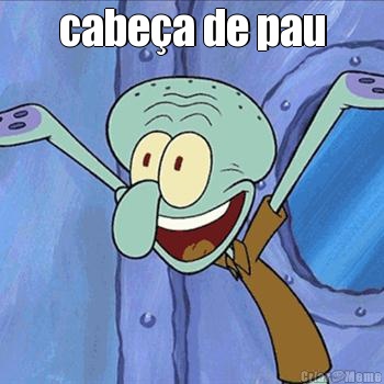 cabe�a de pau 