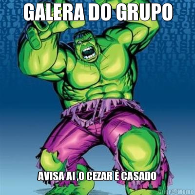 GALERA DO GRUPO AVISA AI ,O CEZAR � CASADO