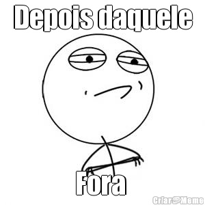 Depois daquele Fora 
