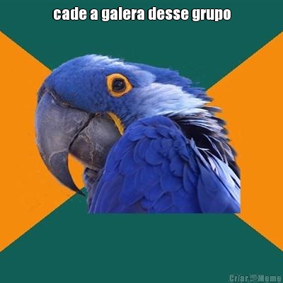 cade a galera desse grupo 