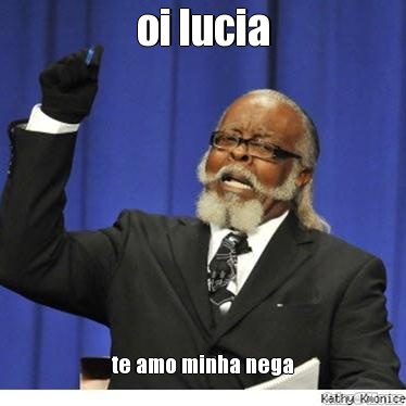 oi lucia te amo minha nega