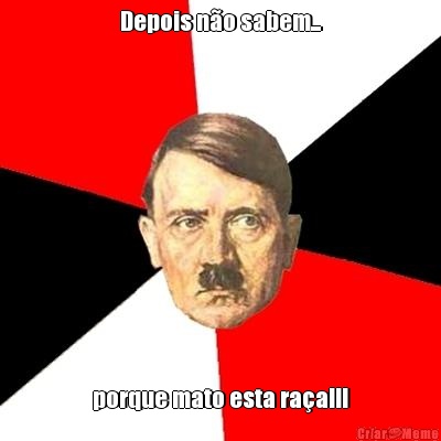 Depois n�o sabem... porque mato esta ra�a!!!