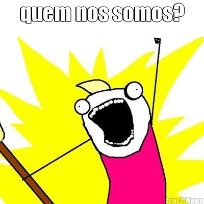 quem nos somos? 