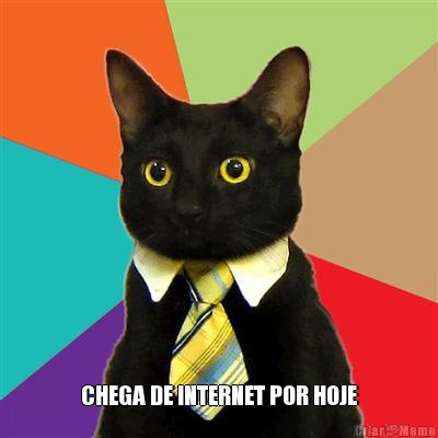  CHEGA DE INTERNET POR HOJE