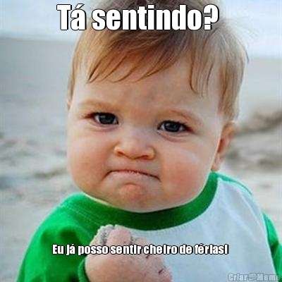 T� sentindo?  Eu j� posso sentir cheiro de f�rias! 