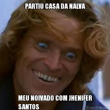 PARTIU CASA DA NALVA MEU NOIVADO COM JHENIFER
SANTOS