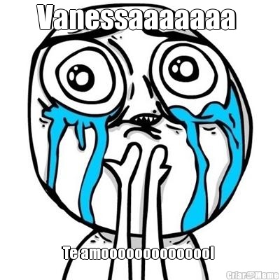 Vanessaaaaaaa  Te amooooooooooooo! 