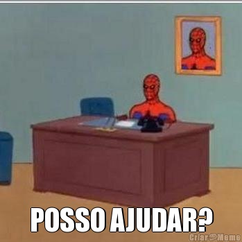  POSSO AJUDAR?