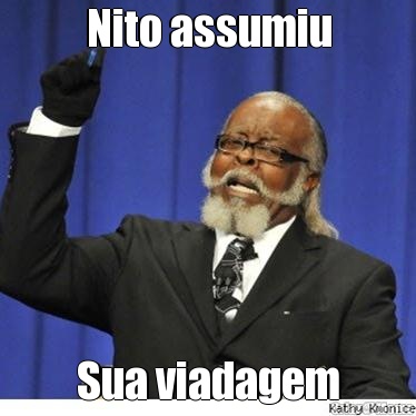 Nito assumiu Sua viadagem