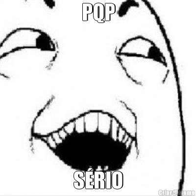 PQP S�RIO