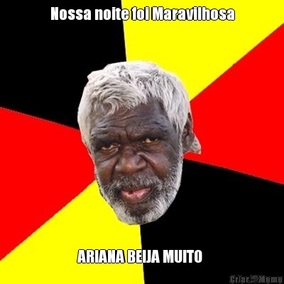 Nossa noite foi Maravilhosa ARIANA BEIJA MUITO 