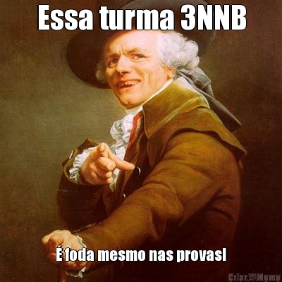 Essa turma 3NNB � foda mesmo nas provas!