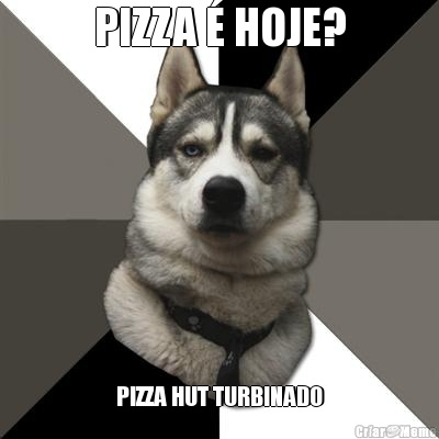 PIZZA � HOJE? PIZZA HUT TURBINADO
