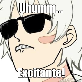 Uhumm... Excitante!