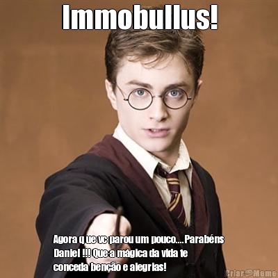 Immobullus! Agora q ue vc parou um pouco....Parab�ns
Daniel !!! Que a m�gica da vida te
conceda ben��o e alegrias! 