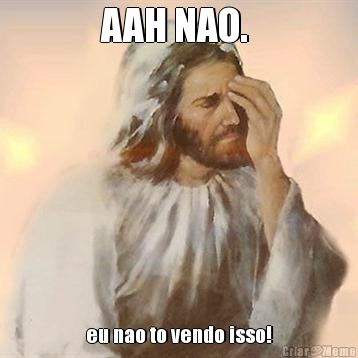 AAH NAO.  eu nao to vendo isso!