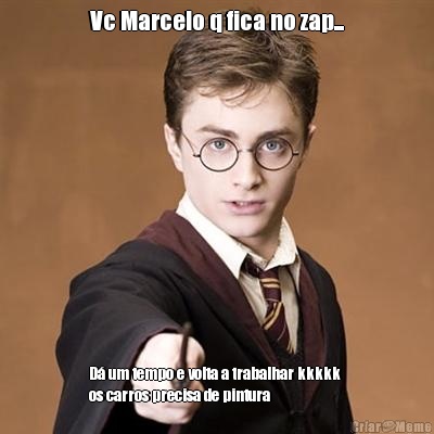 Vc Marcelo q fica no zap... D� um tempo e volta a trabalhar kkkkk 
os carros precisa de pintura 