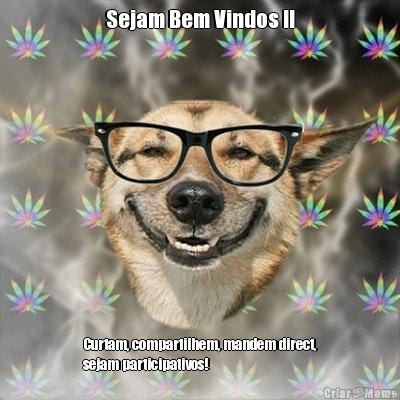 Sejam Bem Vindos !! Curtam, compartilhem, mandem direct,
sejam participativos! 